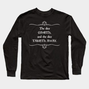 The Dice Giveth and the Dice Taketh Away Long Sleeve T-Shirt